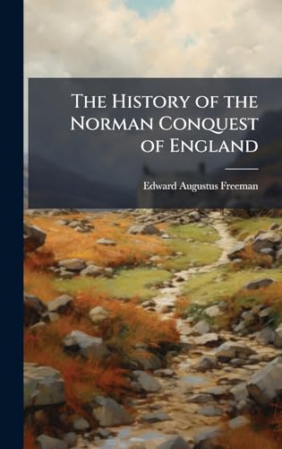 The History of the Norman Conquest of England