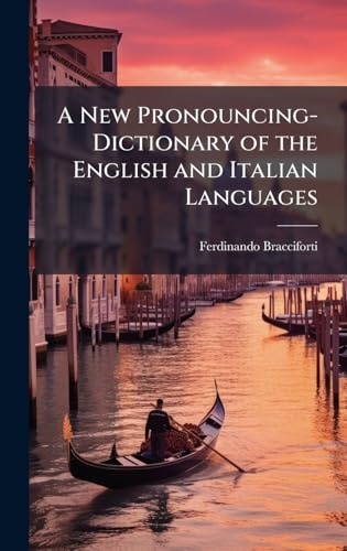 A New Pronouncing-Dictionary of the English and Italian Languages