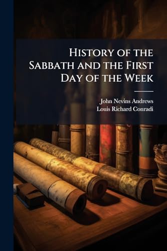 History of the Sabbath and the First Day of the Week