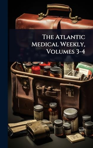The Atlantic Medical Weekly, Volumes 3-4