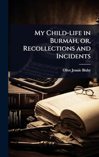 My Child-life in Burmah, or, Recollections and Incidents