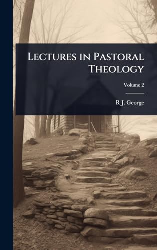 Lectures in Pastoral Theology