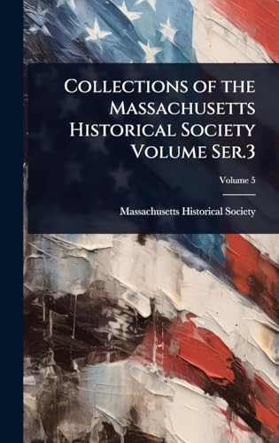Collections of the Massachusetts Historical Society Volume Ser.3