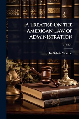 A Treatise On the American Law of Administration