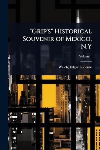 'Grip's' Historical Souvenir of Mexico, N.Y