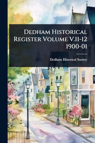 Dedham Historical Register Volume V.11-12 1900-01