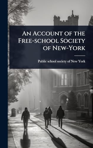An Account of the Free-school Society of New-York