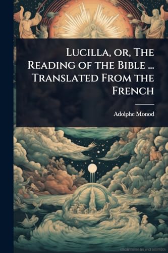Lucilla, or, The Reading of the Bible ... Translated From the French