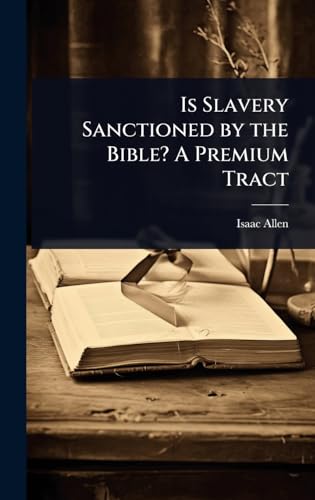Is Slavery Sanctioned by the Bible? A Premium Tract