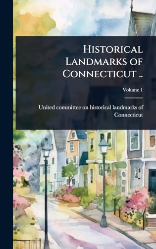 Historical Landmarks of Connecticut ..