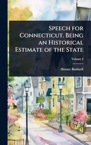 Speech for Connecticut. Being an Historical Estimate of the State