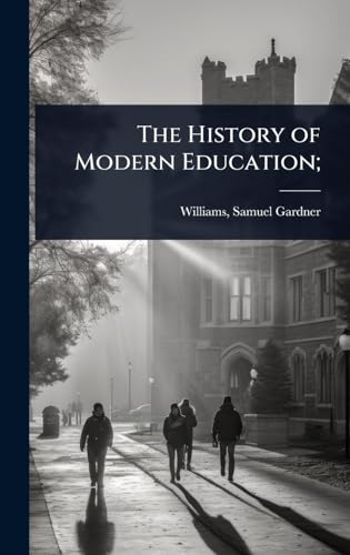 The History of Modern Education;