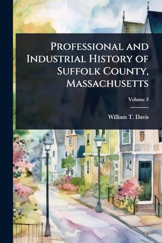 Professional and Industrial History of Suffolk County, Massachusetts
