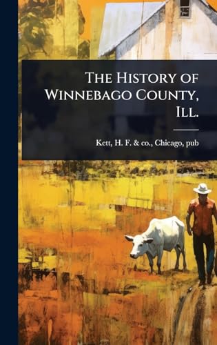 The History of Winnebago County, Ill.