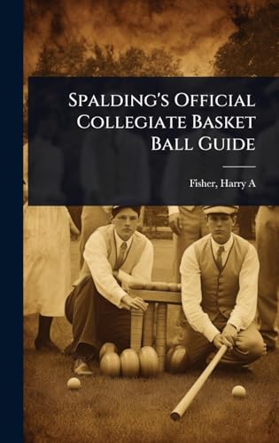 Spalding's Official Collegiate Basket Ball Guide