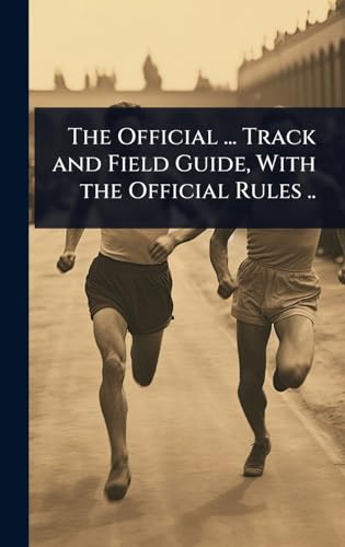 The Official ... Track and Field Guide, With the Official Rules ..