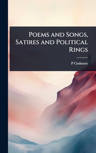 Poems and Songs, Satires and Political Rings