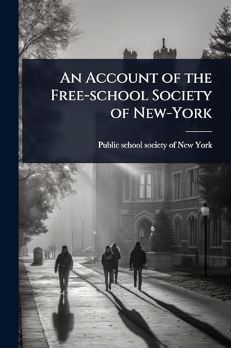 An Account of the Free-school Society of New-York