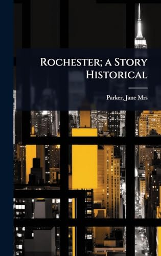 Rochester; a Story Historical
