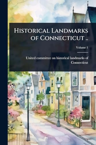 Historical Landmarks of Connecticut ..