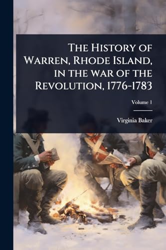 The History of Warren, Rhode Island, in the war of the Revolution, 1776-1783