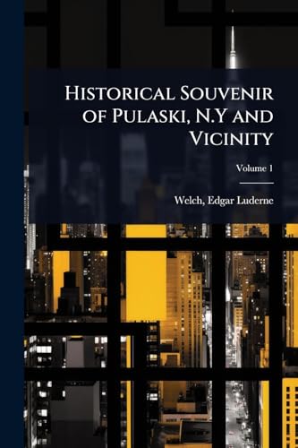 Historical Souvenir of Pulaski, N.Y and Vicinity