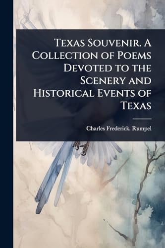 Texas Souvenir. A Collection of Poems Devoted to the Scenery and Historical Events of Texas