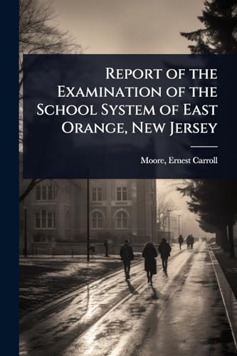 Report of the Examination of the School System of East Orange, New Jersey