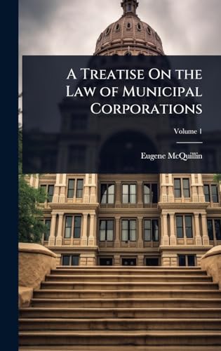 A Treatise On the Law of Municipal Corporations