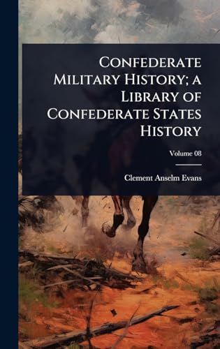 Confederate Military History; a Library of Confederate States History
