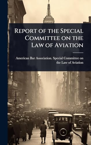 Report of the Special Committee on the Law of Aviation