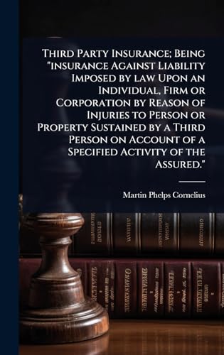 Third Party Insurance; Being 'insurance Against Liability Imposed by law Upon an Individual, Firm or Corporation by Reason of Injuries to Person or Property Sustained by a Third Person on Account of a Specified Activity of the Assured.'