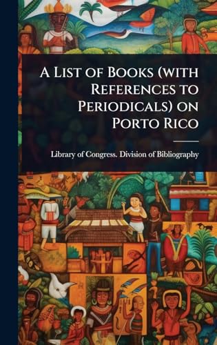 A List of Books (with References to Periodicals) on Porto Rico