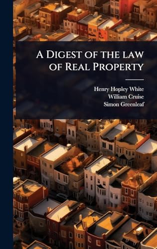 A Digest of the law of Real Property