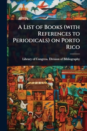 A List of Books (with References to Periodicals) on Porto Rico