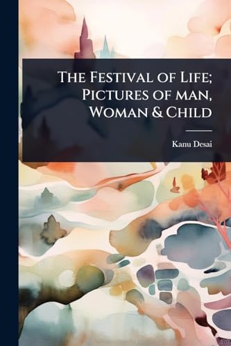 The Festival of Life; Pictures of man, Woman & Child