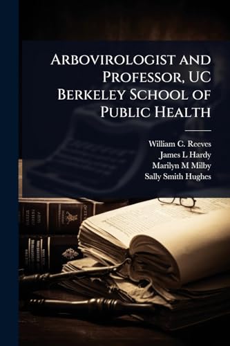 Arbovirologist and Professor, UC Berkeley School of Public Health