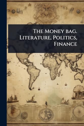 The Money bag. Literature, Politics, Finance