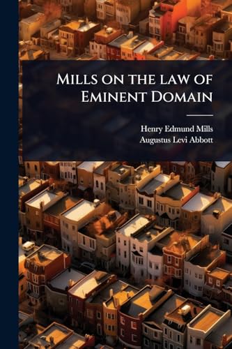 Mills on the law of Eminent Domain