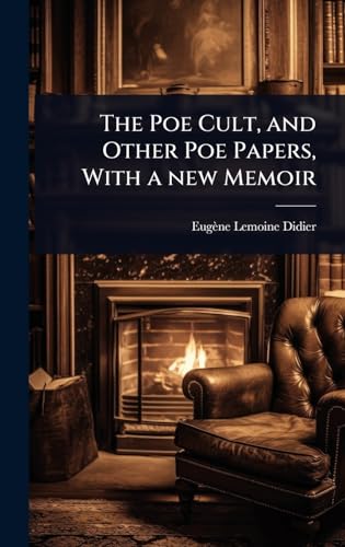 The Poe Cult, and Other Poe Papers, With a new Memoir
