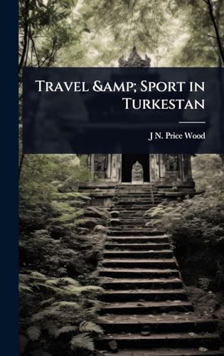 Travel &amp; Sport in Turkestan