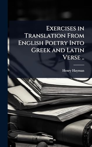 Exercises in Translation From English Poetry Into Greek and Latin Verse ..