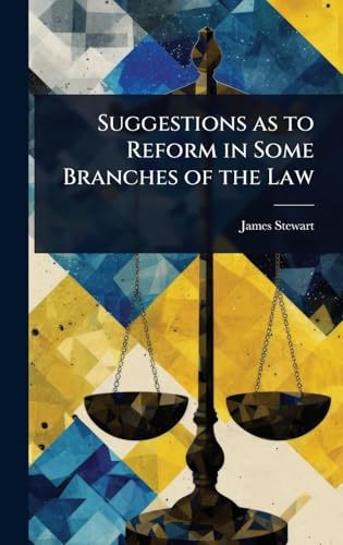 Suggestions as to Reform in Some Branches of the Law