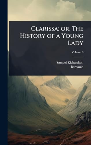 Clarissa; or, The History of a Young Lady