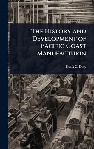 The History and Development of Pacific Coast Manufacturin