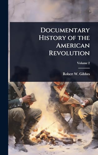 Documentary History of the American Revolution
