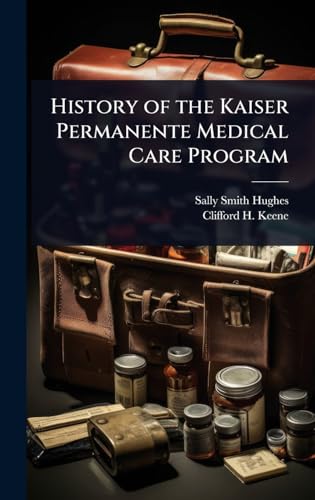 History of the Kaiser Permanente Medical Care Program