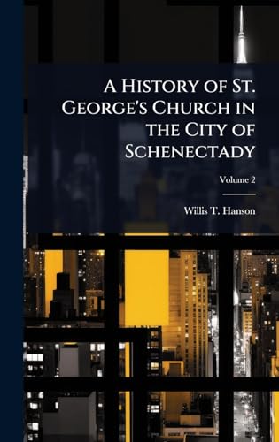 A History of St. George's Church in the City of Schenectady
