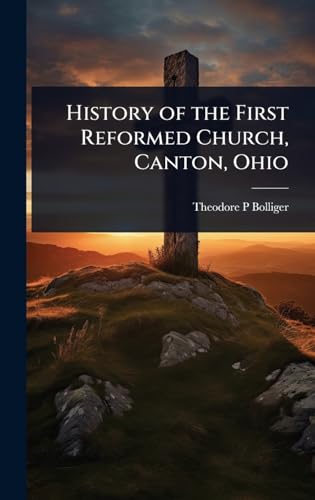 History of the First Reformed Church, Canton, Ohio
