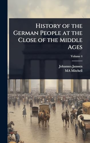 History of the German People at the Close of the Middle Ages